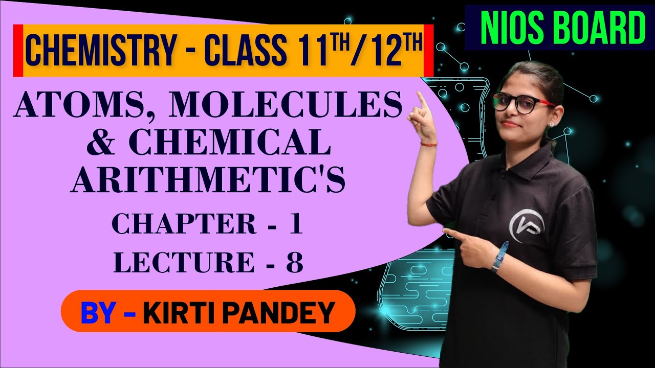 Atoms, Molecules & Chemical Arithmetic's | Lec 8 | Chapter 1| By Kirti Pandey | NIOS पाठशाला