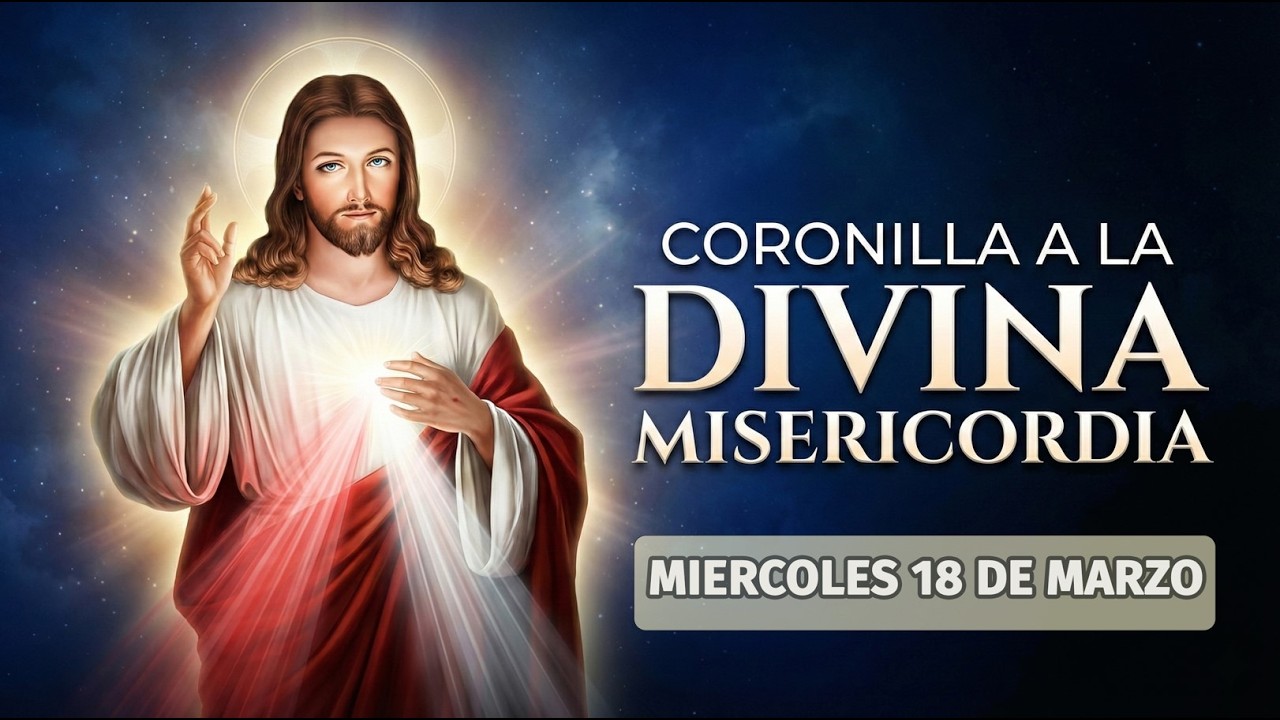 Coronilla a la divina misericordia de hoy Miércoles 18 de Marzo del 2026