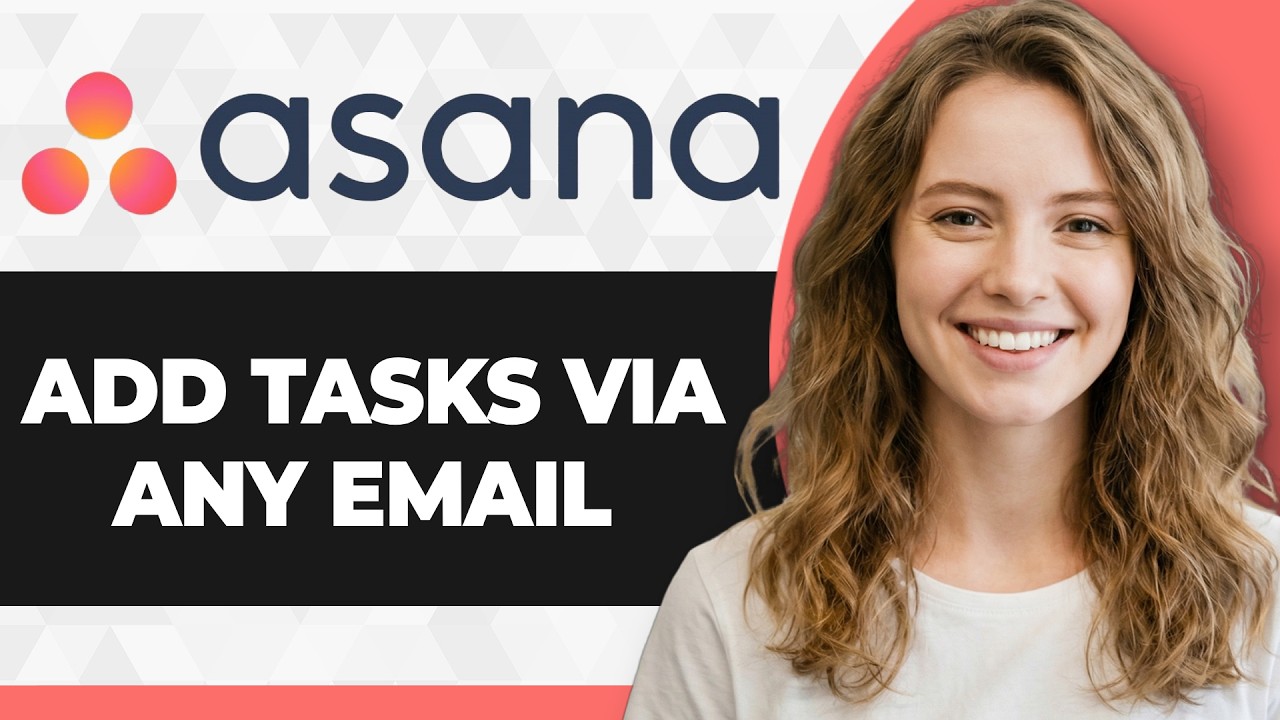 How to Add Tasks via Any Email in Asana (Full 2026 Guide)