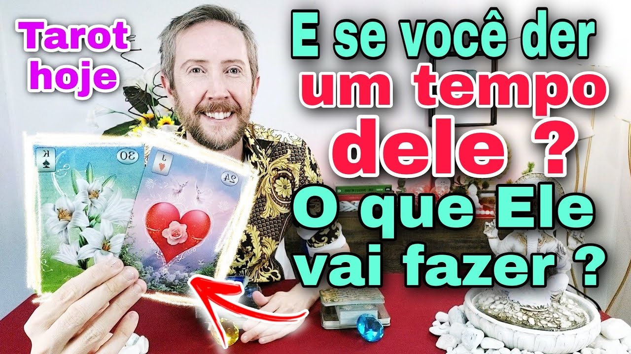 E se eu der um tempo dele tarot ? O que ele vai fazer ?Como ele esta em relaçao a mim hoje tarot ?