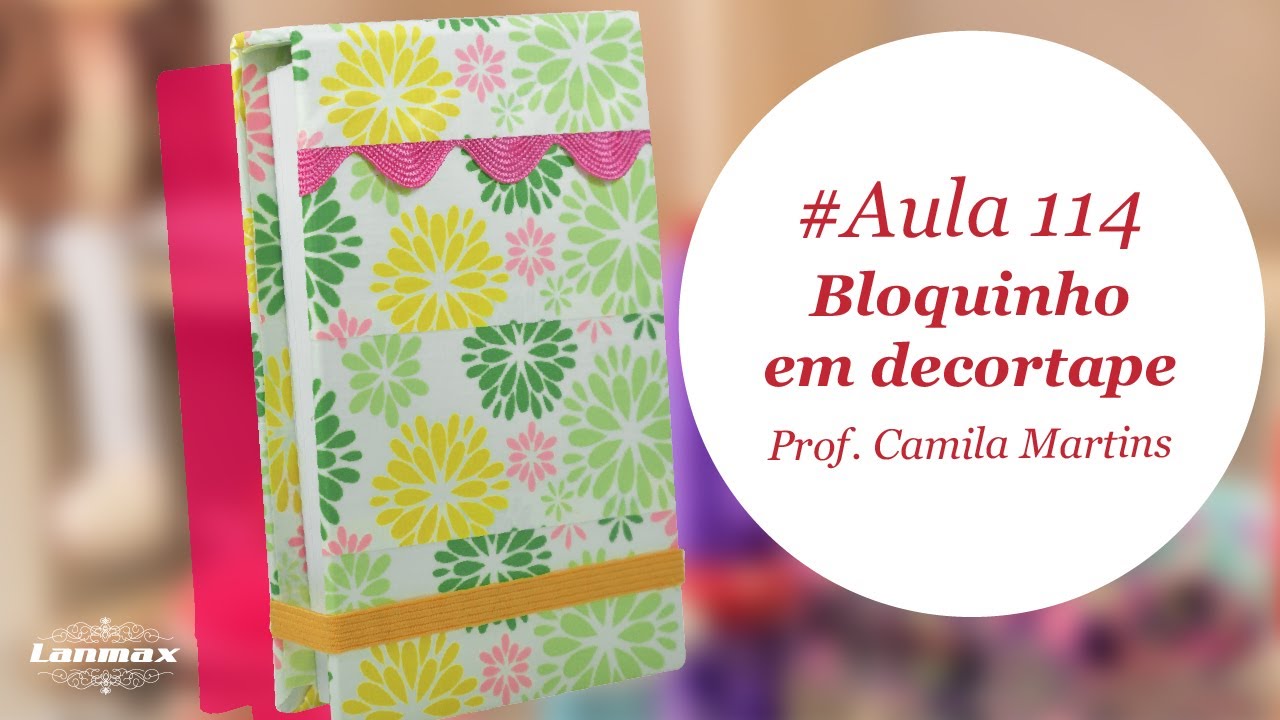 Patch & Arte com Lanmax - #aula114 - Bloquinho em decortape