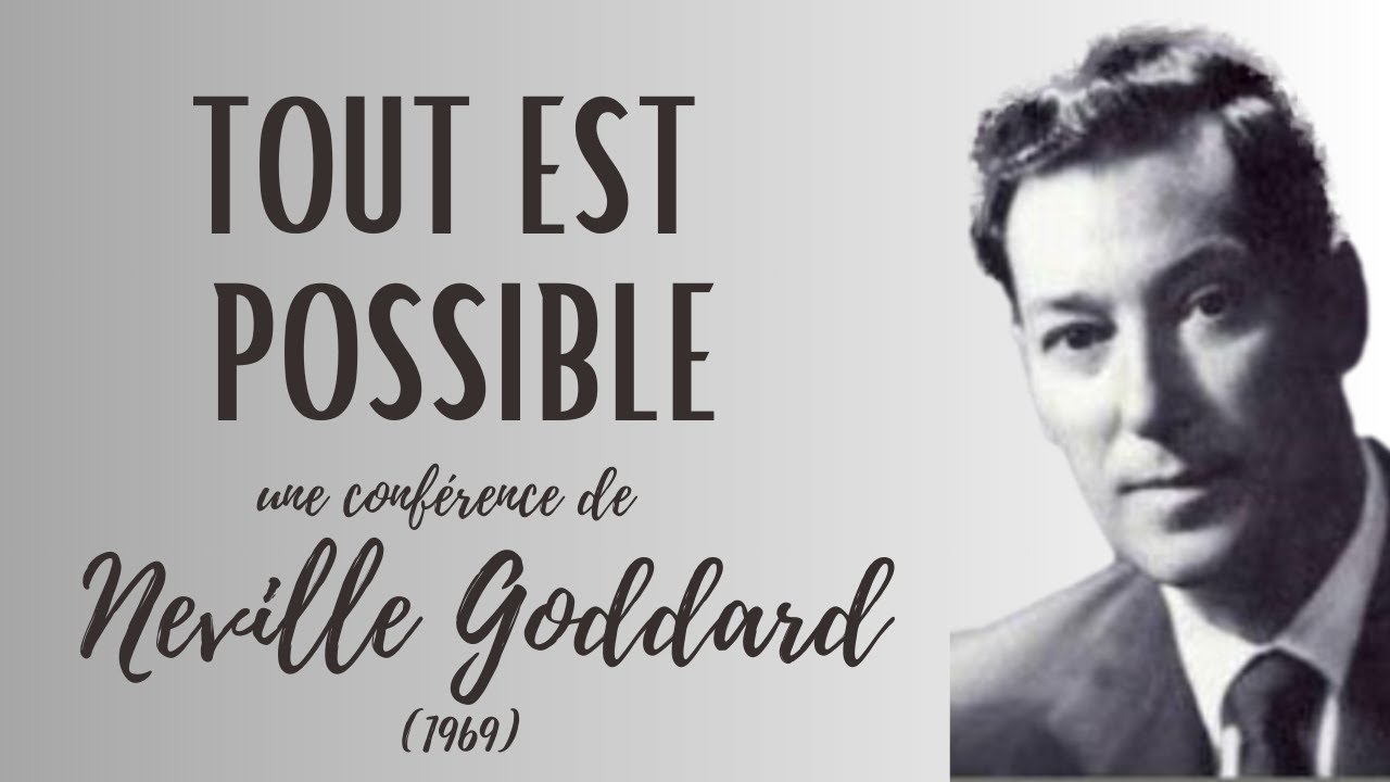 TOUT EST POSSIBLE -  Neville Goddard 1969 - Loi de l'assomption