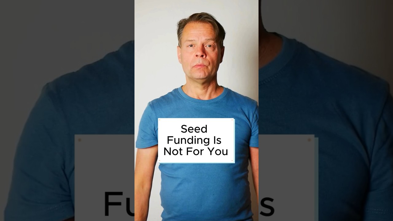 Seed Funding Is Not for You