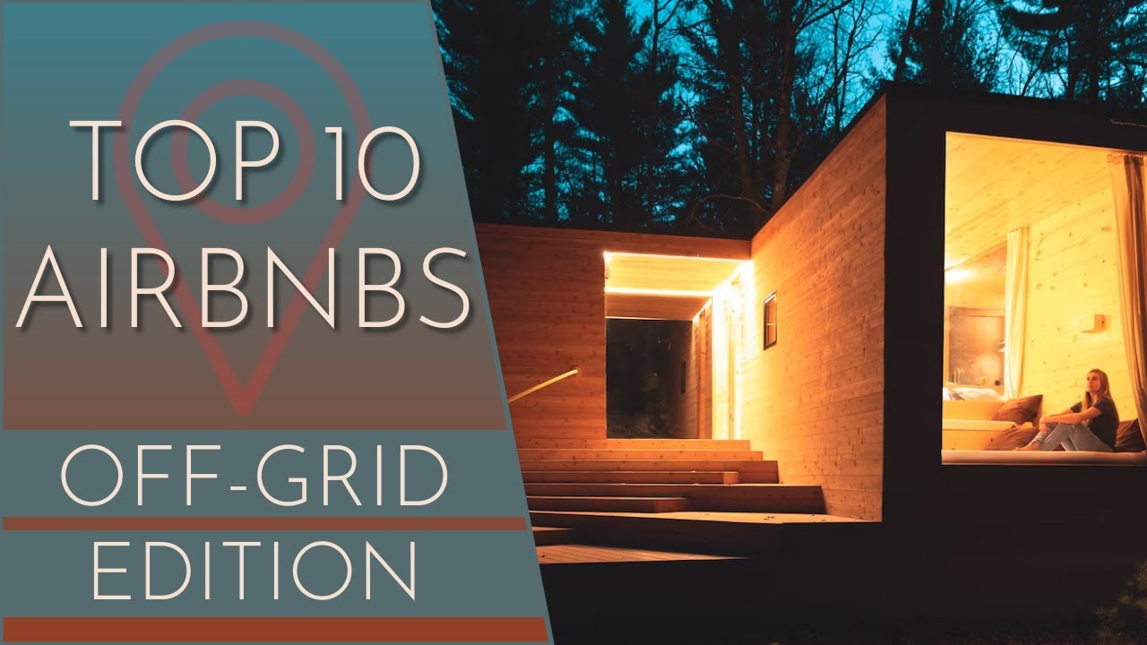 TOP 10 OFF-GRID AIRBNBS! Perfect for Glamping!