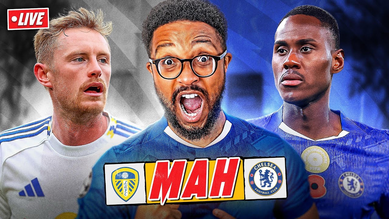 LEEDS 3-1 CHELSEA | MAH LIVE