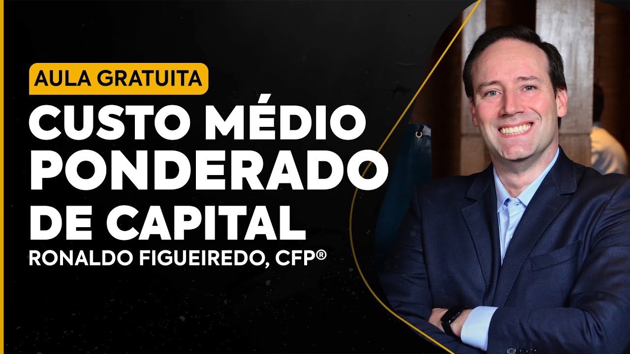 [AULA CFP®] Custo Médio Ponderado de Capital | Prof. Ronaldo Figueiredo, CFP®