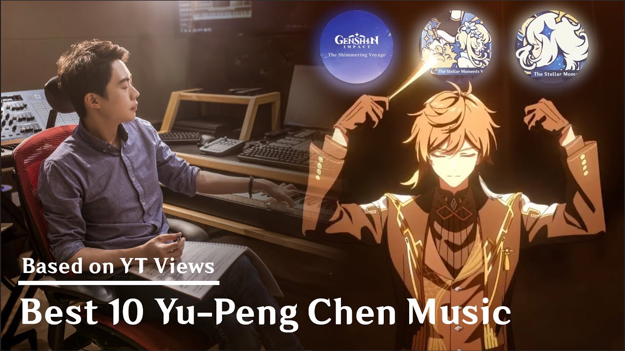 Best 10 Yu-Peng Chen Music Based on YT Views | Genshin Impact