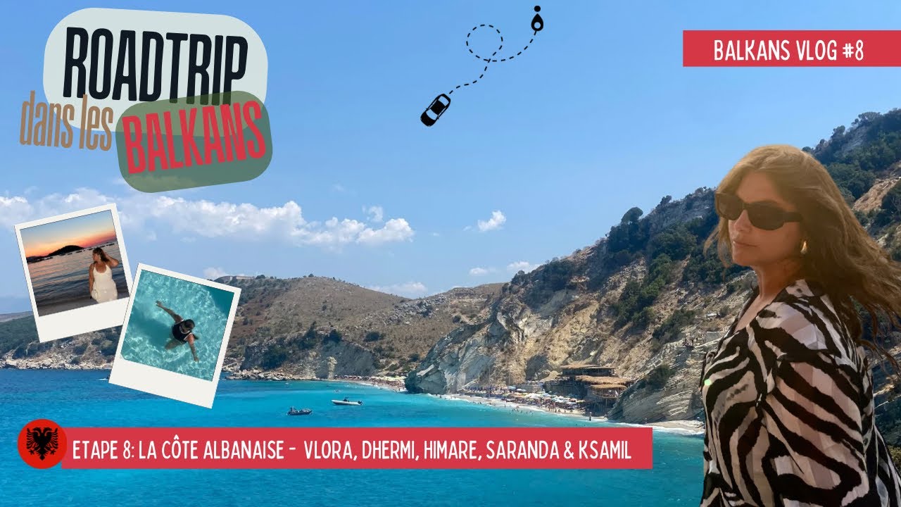 VLOG: ROADTRIP DANS LES BALKANS - Partie 8: La côte albanaise (Vlora-Dhermi-Himarë-Saranda- Ksamil)