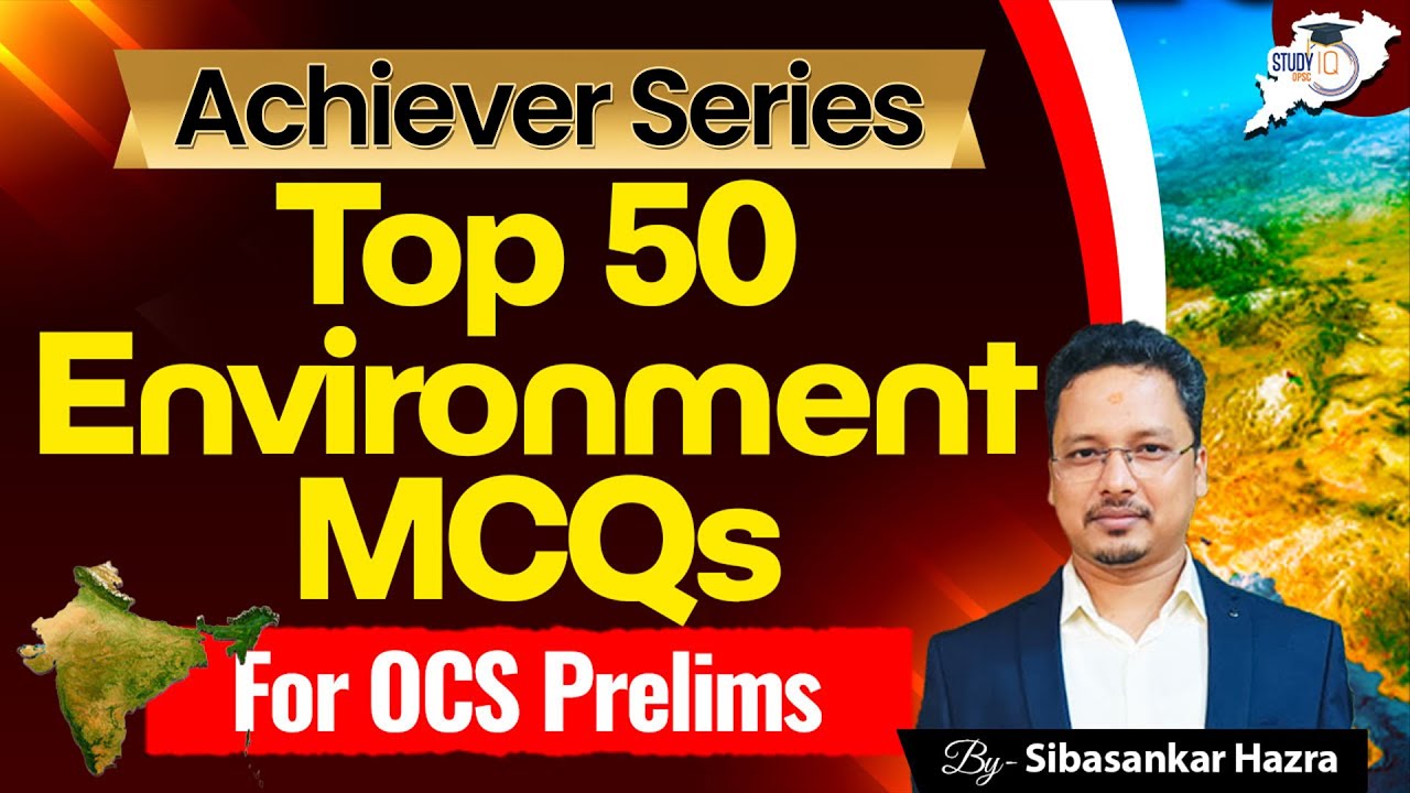 OPSC OCS PRELIMS 2024: TOP 50 Environment MCQs  | Achiever Series | By Sibasankar Sir | OPSC StudyIQ