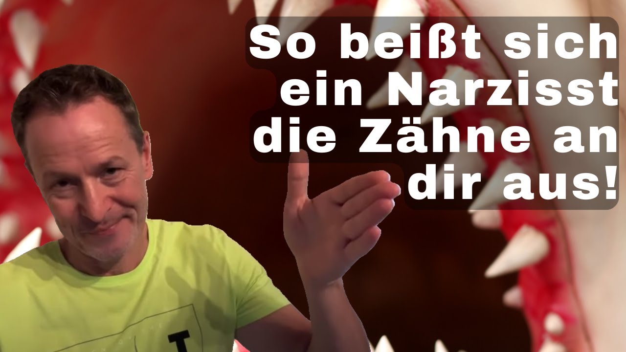 So beißt sich ein Narzisst die Zähne an dir aus