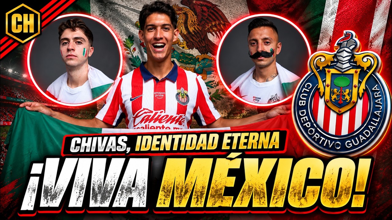 🚨 &iexcl;VIVA M&eacute;xico: CHIVAS celebra su IDENTIDAD ETERNA! Ojo con el ARBITRO para el CLASICO 🚨