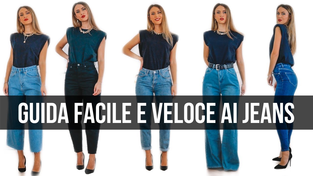 GUIDA FACILE E VELOCE AI JEANS: trova il modello adatto a te!