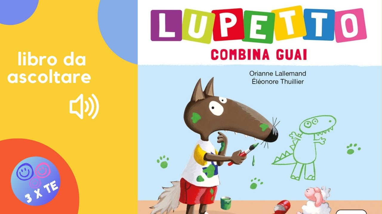 Lupetto combina guai, libro letto ad alta voce per bambini con le avventure di Lupetto