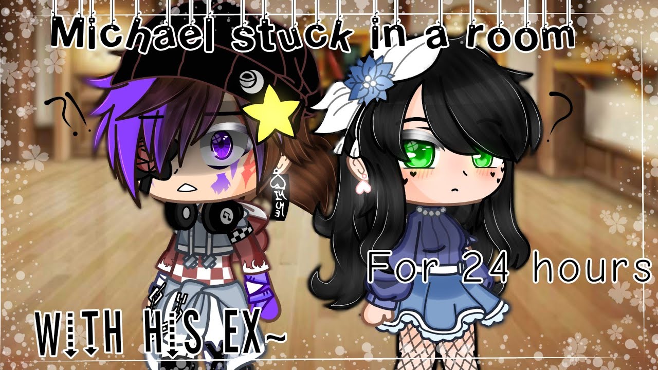 °[]Michael stuck in a room for 24 hours with his ex(Mary)[]°[]+Noah ig?[]My AU[]Enjoy~[]