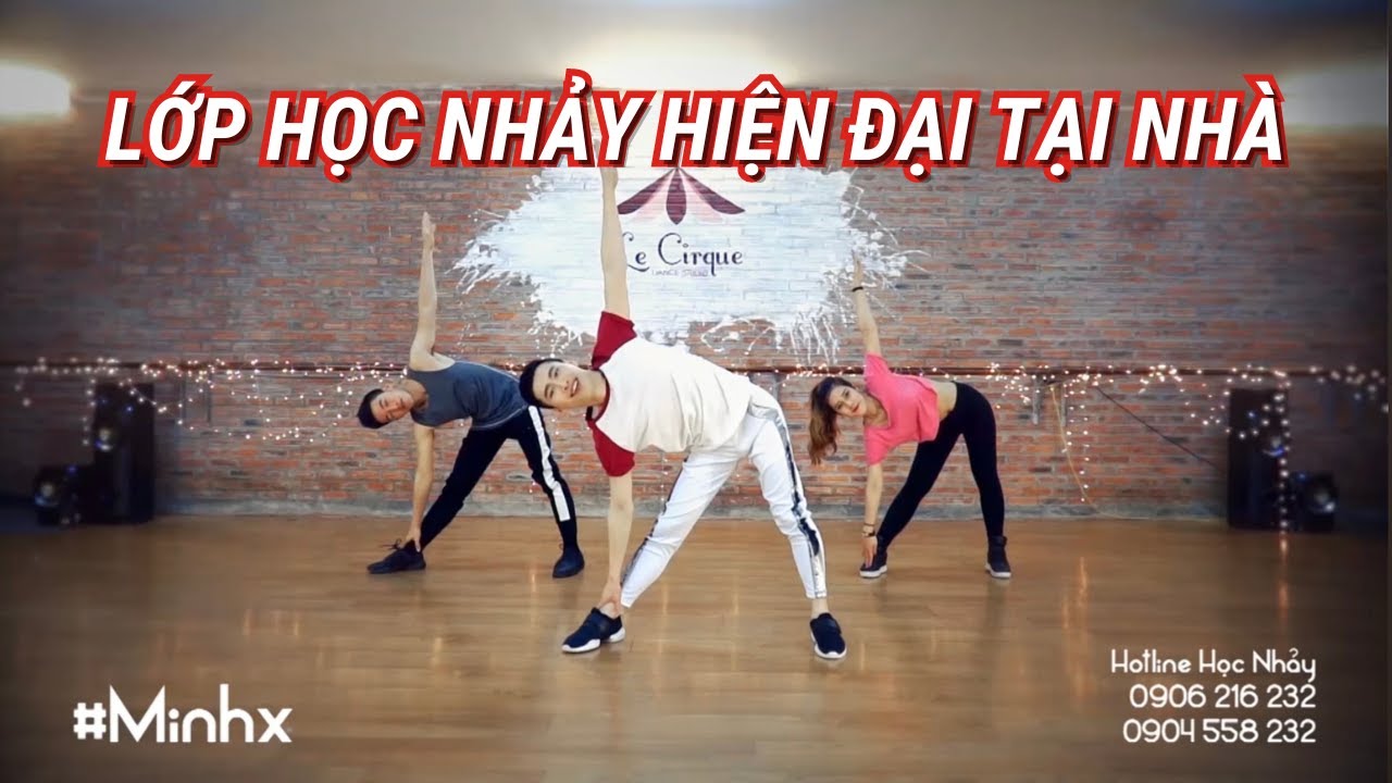 Học nhảy hiện đại tại nhà - Tập 1 | GV: Minhx | Le Cirque Dance Hà Nội