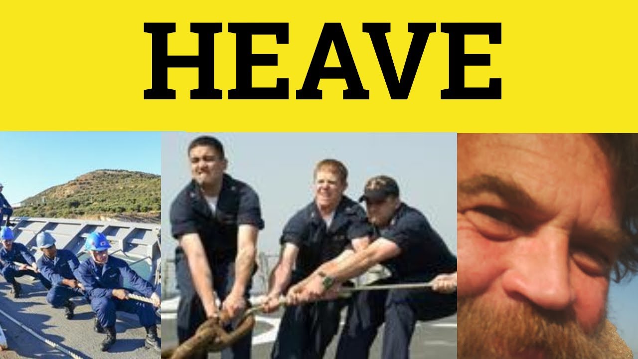 🔵 Heave Meaning - Heave Definition - Heave Defined - Heave Examples - Heaved Hove Hoven Heft