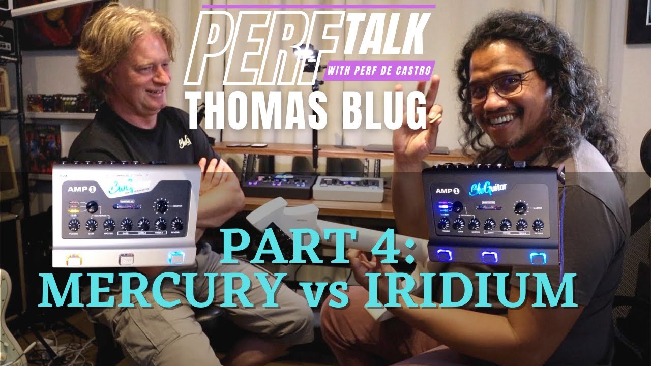 BluGuitar AMP1 Mercury VS Iridium  | PERFTalk with Thomas Blug Part  4