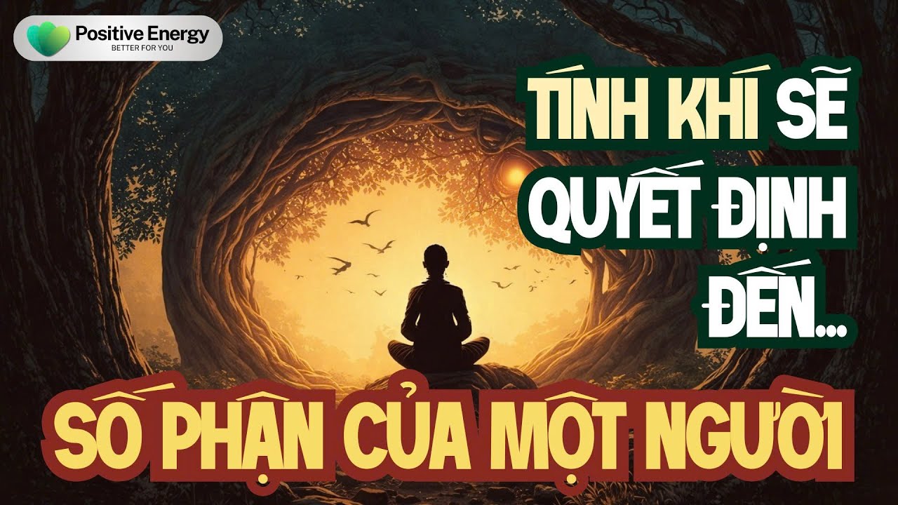 Tính Khí Sẽ Quyết Định Đến Số Phận Của Một Người | Positive Energy