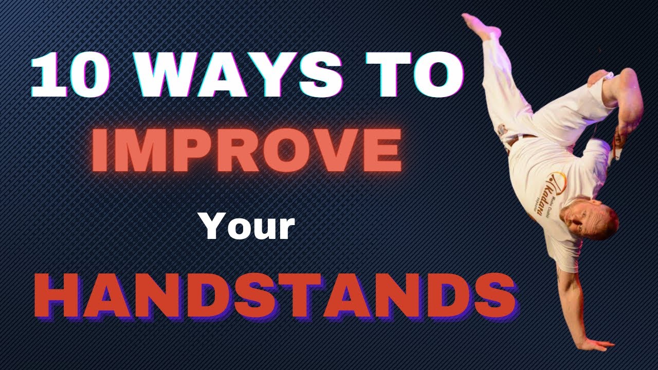 10 ways to Improve your handstands for Capoeira.