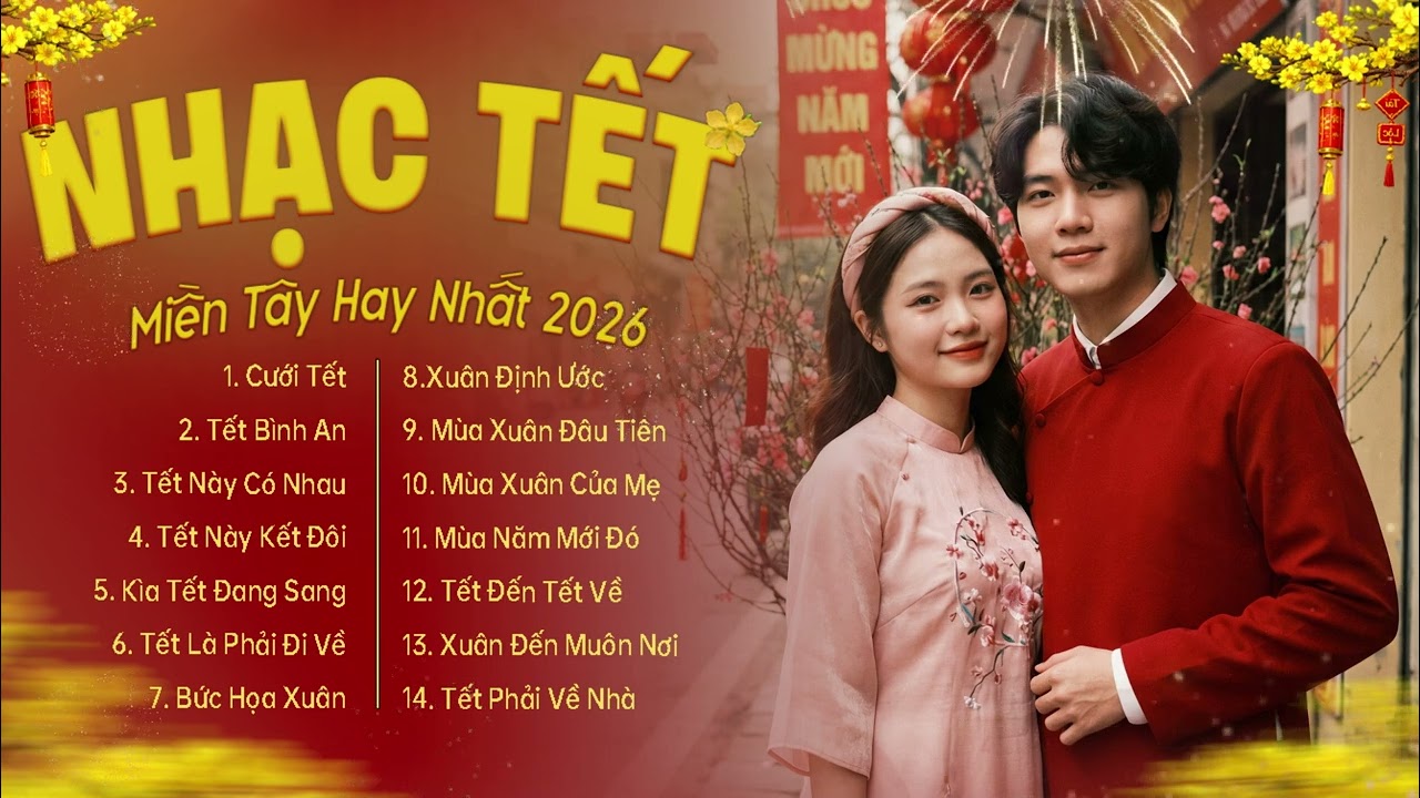 CƯỚI TẾT - TẾT NÀY KẾT ĐÔI - TẾT NÀY CÓ NHAU - TẾT BÌNH AN - LK Nhạc TẾT MIỀN TÂY Hay Nhất 2026
