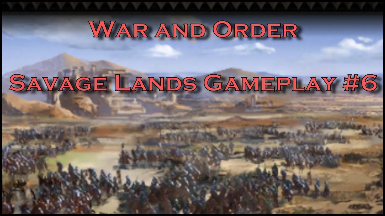 Savage Lands Gameplay #6 | War and Order