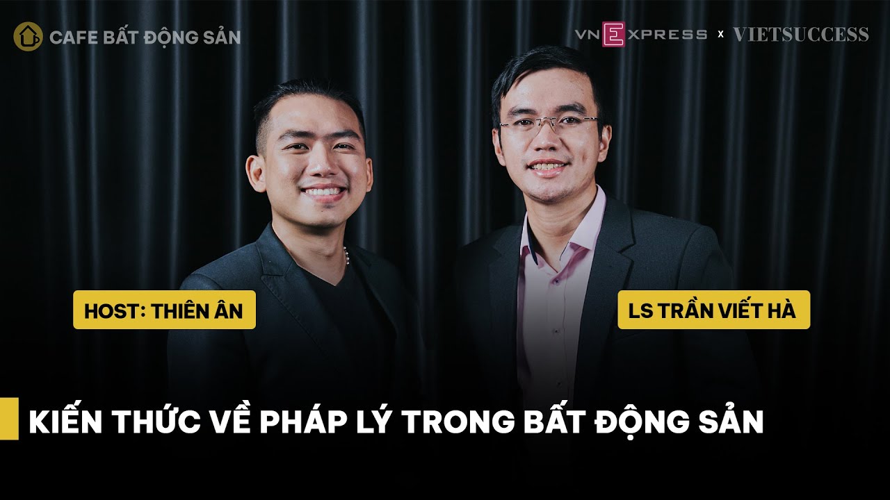 Giải quyết vấn đề tranh chấp và pháp lý trong bất động sản | Luật sư Trần Viết Hà