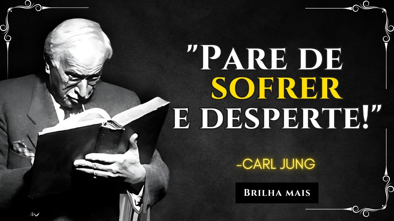 O AMOR-PRÓPRIO INIMAGINÁVEL Surge Quando Você Se Recusa a Sofrer Mais – Carl Jung