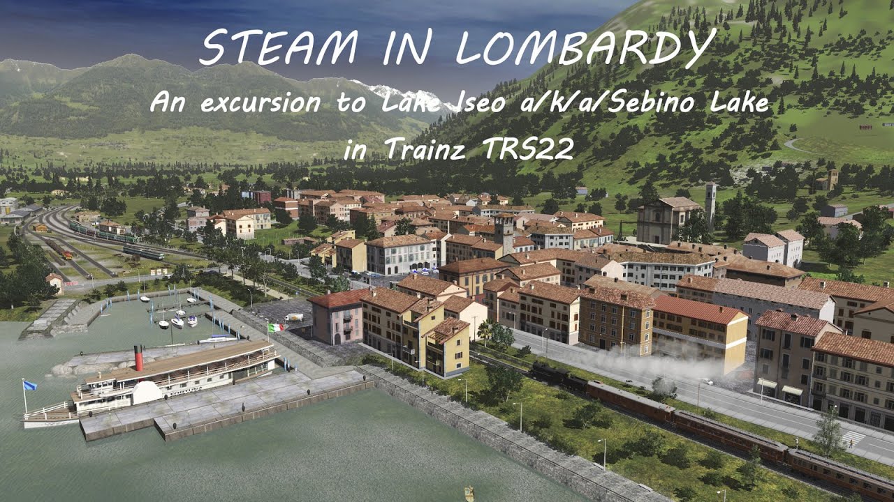 Steam train to Sebino Lake (Lake Iseo) Italy on the awesome Sebino Lake Route in  Trainz TRS22