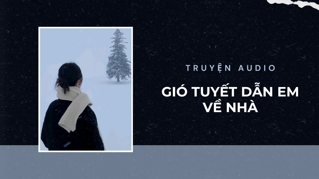 Truyện Audio / Gió tuyết dẫn em về nhà | Trần Thiên Minh