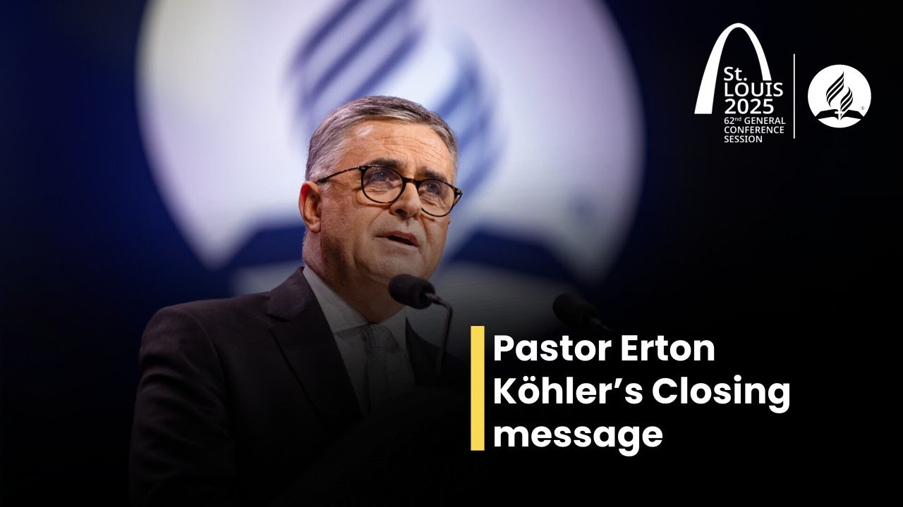 Pastor Erton C Köhler Closing Message of the 62nd General Conference 
