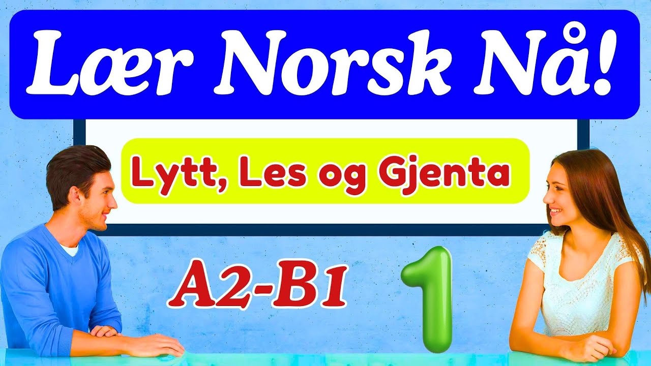 Lær Norsk | Nyttige Uttrykk og Dialoger for A2 B1 | Lytt, Les og Gjenta (Del 1)
