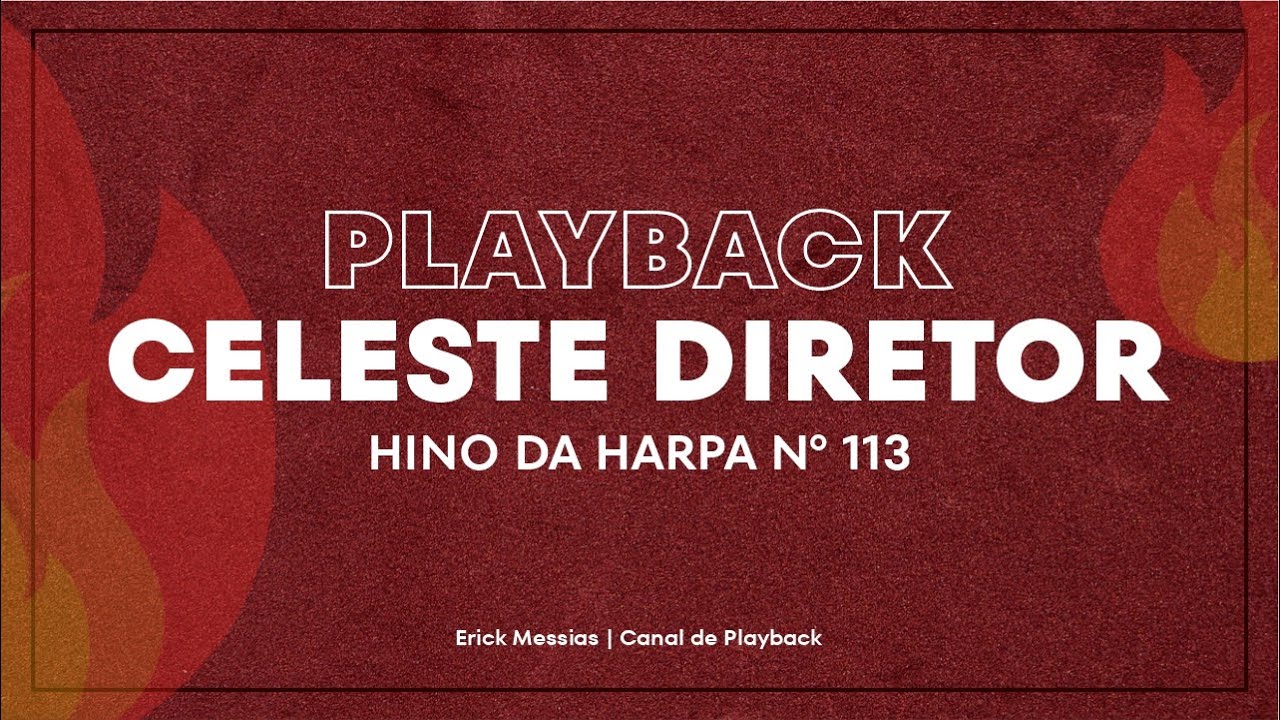 CELESTE DIRETOR - HINO DA HARPA Nº 113 | PLAYBACK COM LETRA | ericckmessias