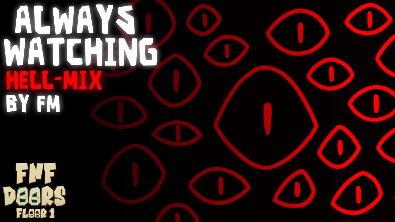 ALWAYS WATCHING (HELL-MIX) | FNF:DOORS F1 OST