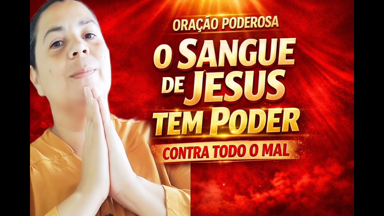 🔥Oração Poderosa através do poder do Sangue de Jesus Receba livramento para sua vida 