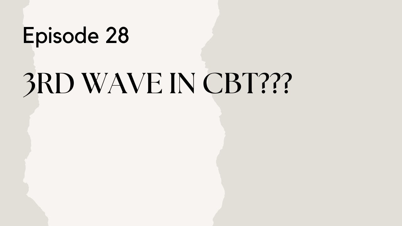 Talking Therapy Episode 28: 3rd Wave in CBT???
