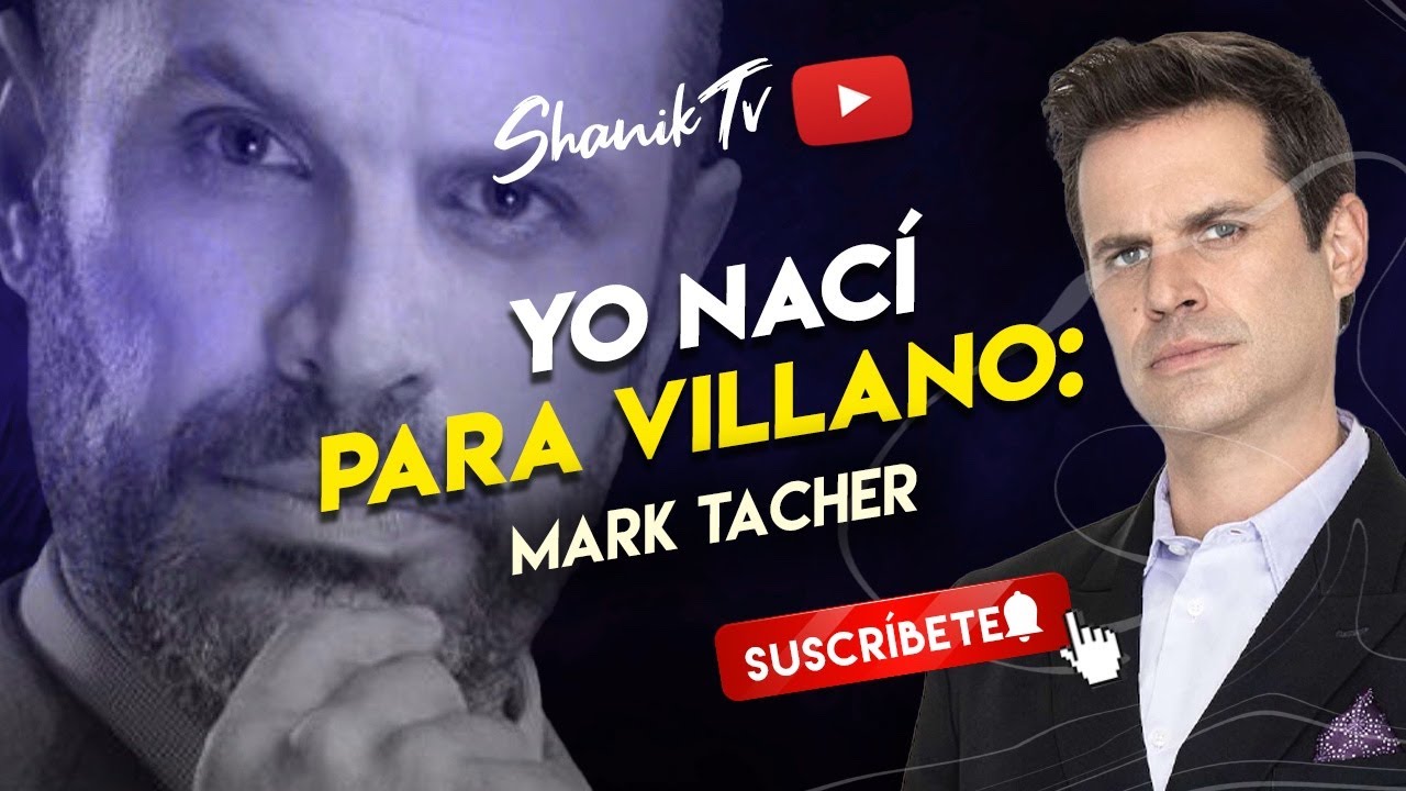 Yo nací para villano: Mark Tacher