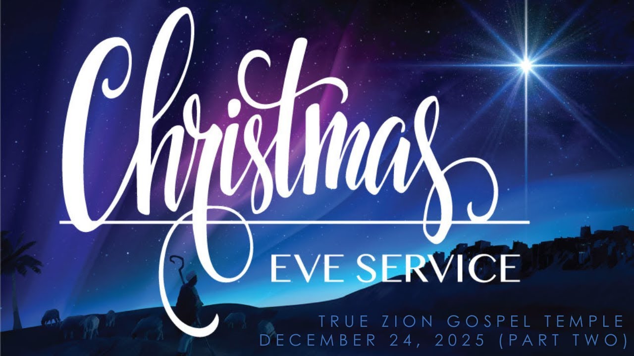 True Zion Gospel Temple, Christmas Eve Service (Part Two), 12/24/25