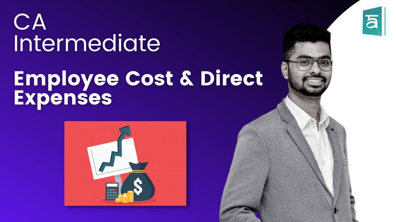 CA Intermediate | Chapter 3: Employee Cost & Direct Expenses | Cost & Management Accounting - Part 1