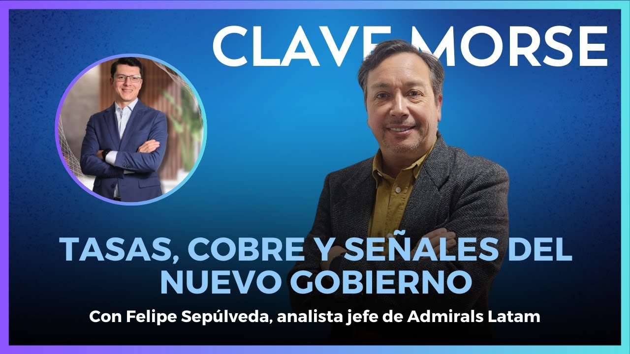 Mercado y economía, tasas, cobre y señales del nuevo gobierno #ClaveMorse