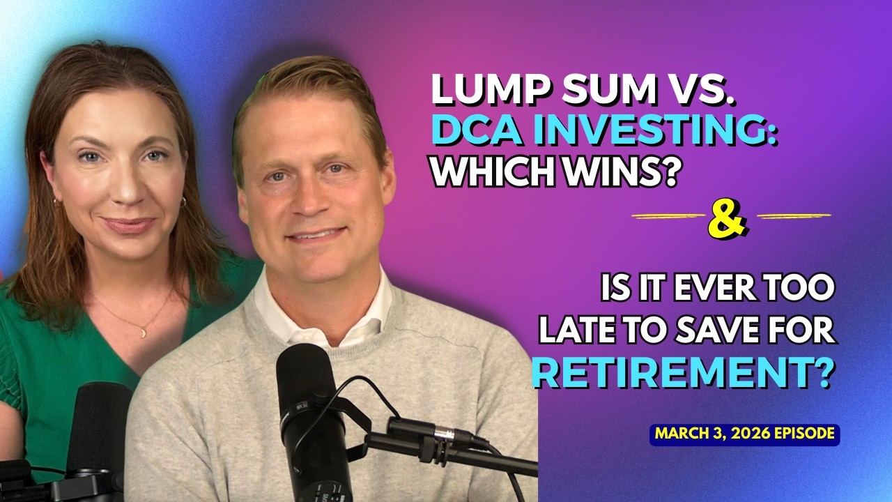 Full Show: Lump Sum vs. DCA: Which Wins? & Is It Ever Too Late To Save for Retirement?