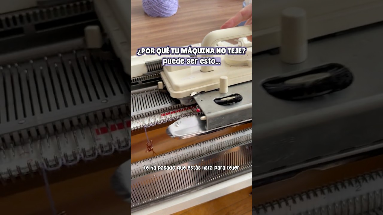 Si Tu Máquina No Quiere Tejer, Revisa Esto…