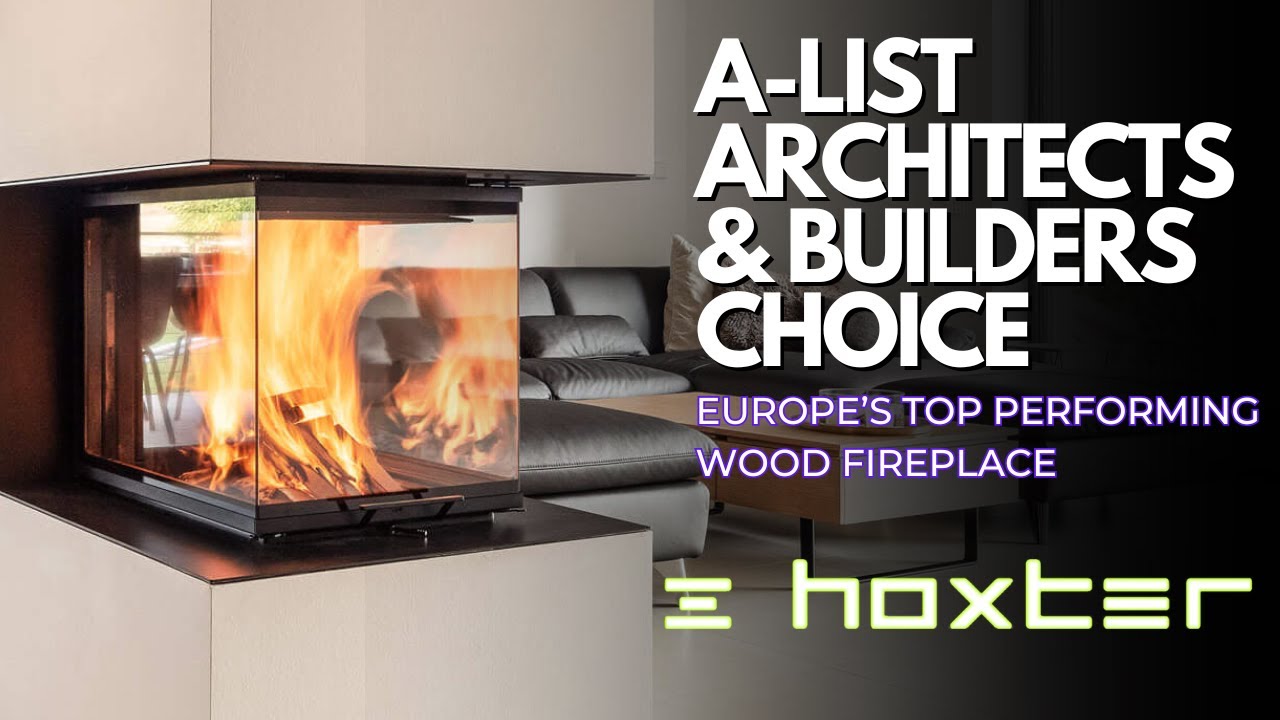 Why A-List Architects & Builders Choose HOXTER | Europe&rsquo;s Most Powerful Wood-Burning Fireplace