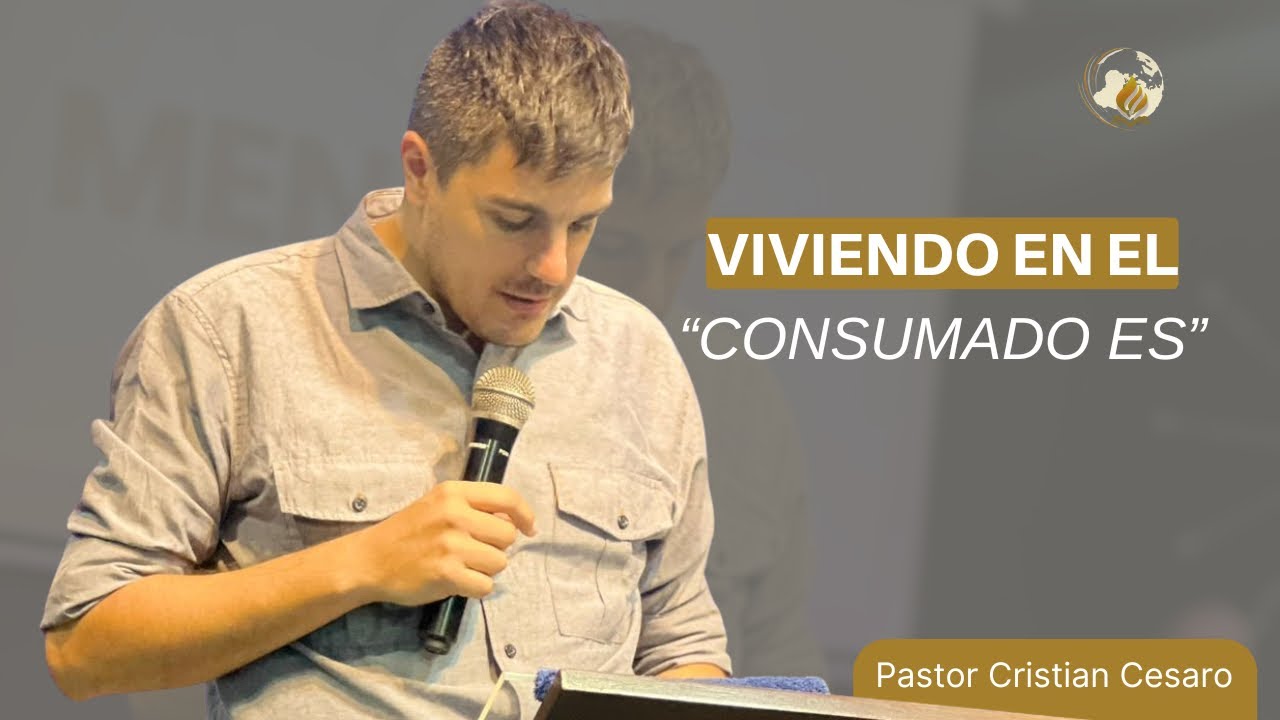 Viviendo en el “Consumado es” | Pr Cristian Cesaro 
