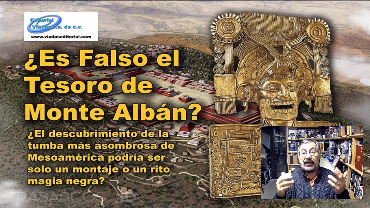 ¿Es falso el tesoro de Monte Alban?