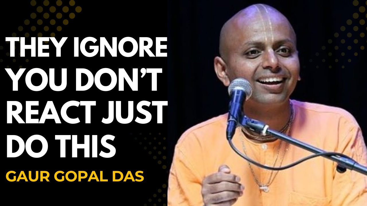 THEY IGNORE YOU — DON’T REACT | SILENCE IS YOUR POWER - BEST PEECH BY GAUR GOPAL DAS