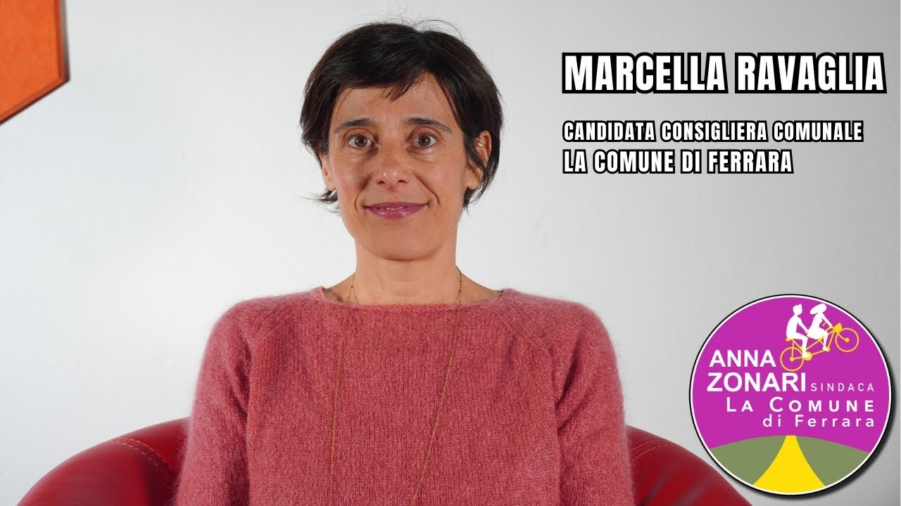 Marcella Ravaglia - Candidata nella lista La Comune di Ferrara