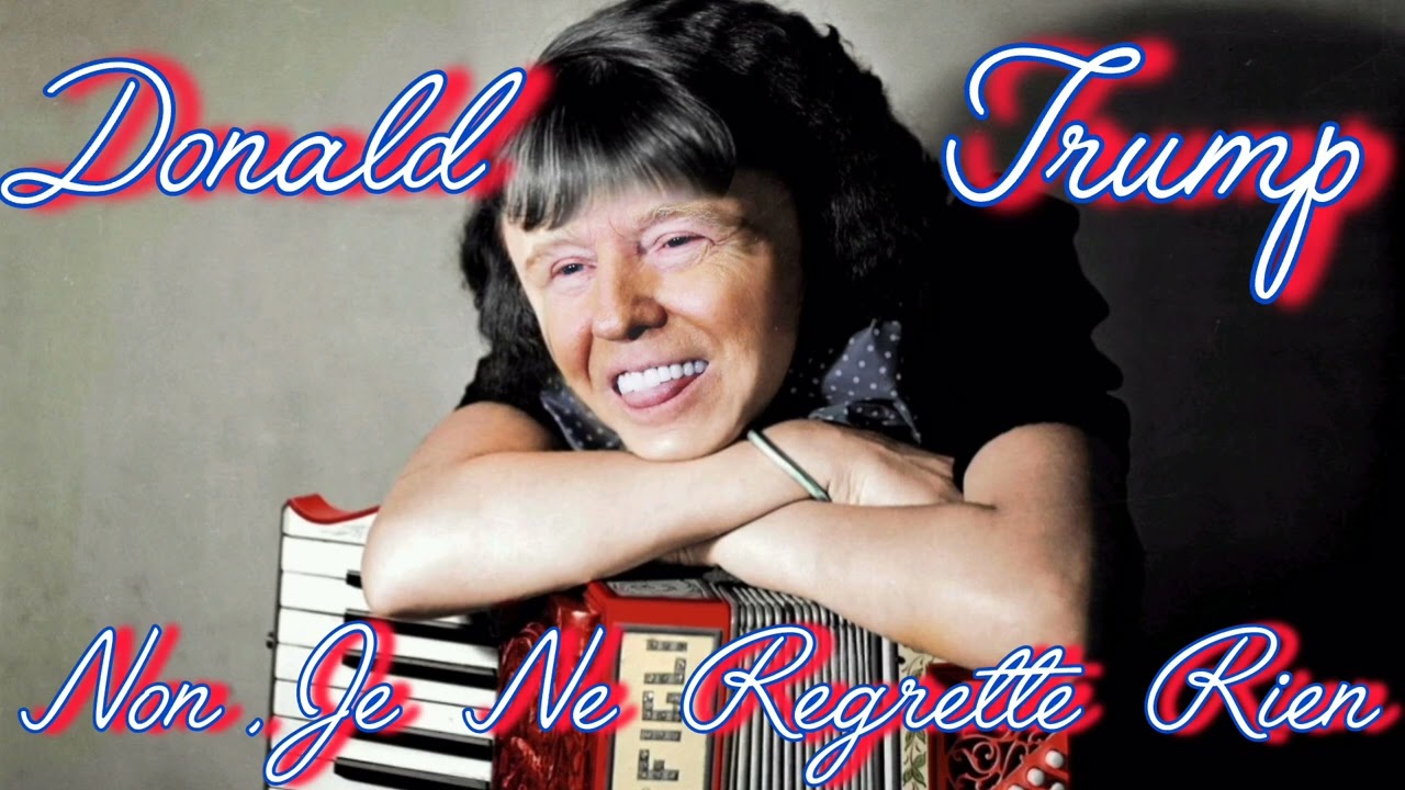 Donald Trump - Non , Je Ne Regrette Rien ( #AICOVER )