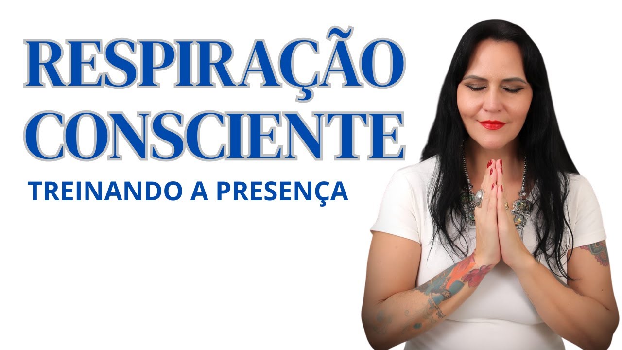 MEDITAÇÃO GUIADA : RESPIRAÇÃO CONSCIENTE - Treinando a Presença -   Meditação para Iniciantes