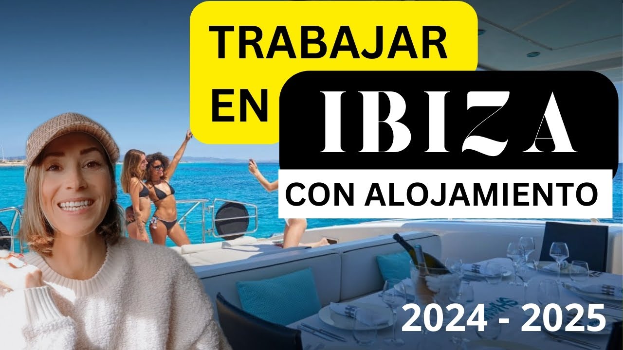 Trabajar en Ibiza con alojamiento, sueldo, alternativas, mejores opciones, vivir en Ibiza 2024 2025.