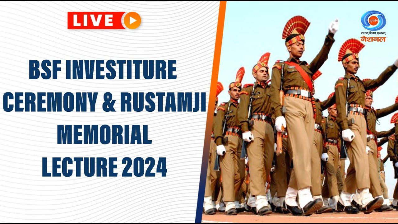 BSF Investiture Ceremony & Rustamji Memorial Lecture 2024